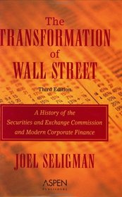 The Transformation of Wall Street: A History of the Securities and Exchange Commission and Modern Corporate Finance