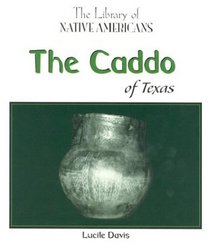 The Caddo of Texas (The Library of Native Americans)
