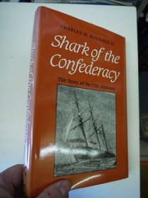 Shark of the Confederacy: The Story of the Css Alabama