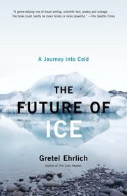 The Future of Ice : A Journey into Cold