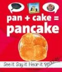 Pan + Cake = Pancake (Rondeau, Amanda, Compound Words.)