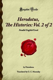 Herodotus, The Histories: Vol. 2 of 2: Parallel English/Greek (Forgotten Books)
