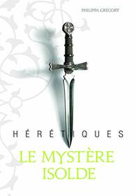 Hrtiques, I : Le mystre Isolde (Grand format littrature - Romans Ado) (French Edition)