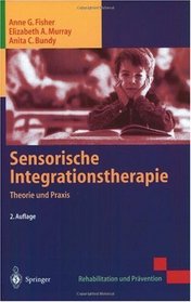 Sensorische Integrationstherapie: Theorie und Praxis (Rehabilitation und Prvention) (German Edition)