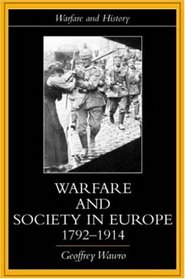 War and Society in Europe, 1792-1914 (Warfare and History)