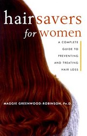 Hair Savers for Women : A Complete Guide to Preventing and Treating Hair Loss