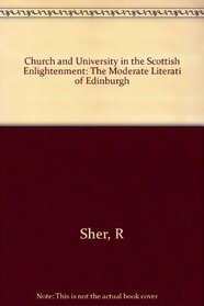 Church and University in the Scottish Enlightenment: The Moderate Literati of Edinburgh