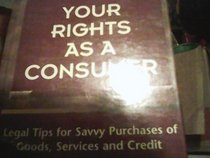 Your Rights As a Consumer: Legal Tips for Savvy Purchases of Goods, Services and Credit (Layman's Law Guides Series)