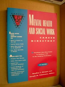 Mental Health and Social Work Career Directory: A Practical, One-Stop Guide to Getting a Job in the Helping Professions (Career Advisor Series)
