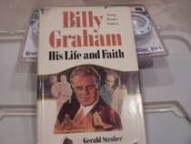 Billy Graham, his life and faith