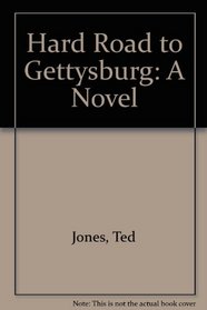 Hard Road to Gettysburg: A Novel