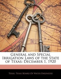 General and Special Irrigation Laws of the State of Texas: December 1, 1920