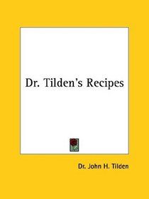 Dr. Tilden's Recipes