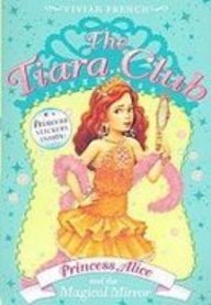 Princess Alice and the Magical Mirror (Tiara Club)