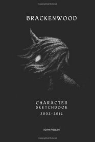 The Brackenwood Character Sketchbook: 2002 - 2012