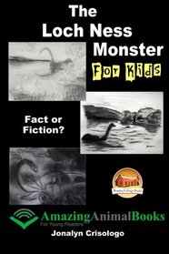 The Loch Ness Monster For Kids Fact or Fiction?