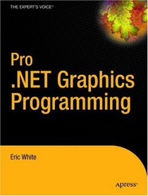 Pro .NET 2.0 Graphics Programming (Expert's Voice in .Net)