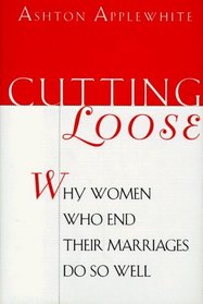 Cutting Loose: Why Women Who End Their Marriages Do So Well