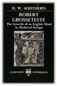 Robert Grosseteste: The Growth of an English Mind in Medieval Europe