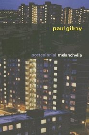 Postcolonial Melancholia (The Wellek Library Lectures)
