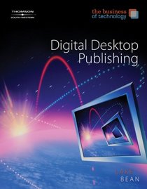 The Business of Technology: Digital Desktop Publishing (with CD-ROM) (The Business of Technology)