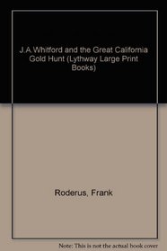 J.A.Whitford and the Great California Gold Hunt (Lythway Large Print Books)