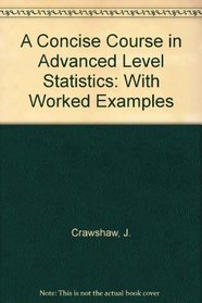 A Concise Course in Advanced Level Statistics