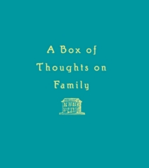 A Box of Thoughts on Family (Box of Thoughts)
