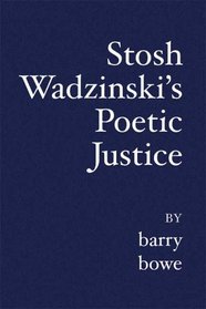 Stosh Wadzinski's Poetic Justice