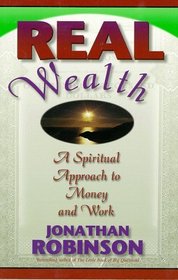 Real Wealth: A Spiritual Approach to Money and Work