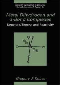 Metal Dihydrogen and -Bond Complexes - Structure, Theory, and Reactivity (Modern Inorganic Chemistry) (Modern Inorganic Chemistry)