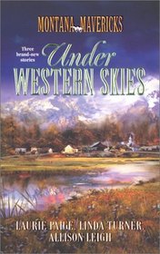 Under Western Skies: One Baby to Go, Please / Marriage on the Menu / Daddy Takes the Cake (Montana Mavericks)