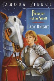 Lady Knight: Book 4 of the Protector of the Small Quartet