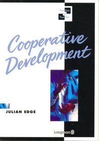 Cooperative Development: Professional Self-Development Through Cooperation With Colleagues (Teacher to Teacher)
