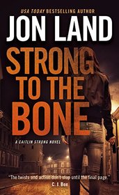 Strong to the Bone: A Caitlin Strong Novel (Caitlin Strong Novels)