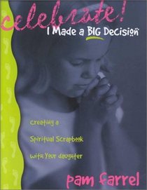 Celebrate! I Made a Big Decision: Creating a Spiritual Scrapbook With Your Daughter