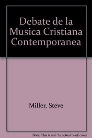 Debate de la Musica Cristiana Contemporanea (Spanish Edition)