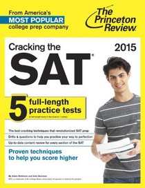 Cracking the SAT with 5 Practice Tests, 2015 Edition (College Test Preparation)