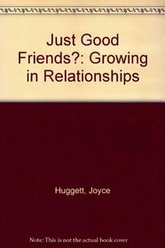 Just Good Friends?: Growing in Relationships