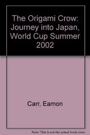 The Origami Crow: Journey into Japan, World Cup Summer 2002