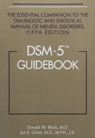 Dsm-5 Guidebook: The Essential Companion to the Diagnostic and Statistical Manual of Mental Disorders