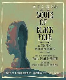 W. E. B. Du Bois Souls of Black Folk: A Graphic Interpretation
