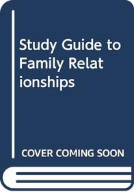 Study Guide to Family Relationships