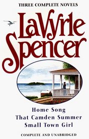 Three Complete Novels : Home Song / That Camden Summer / Small Town Girl