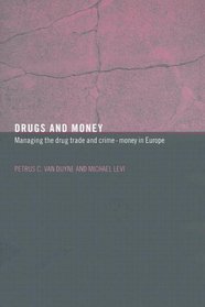 Drugs and Money: Managing the Drug Trade and Crime Money in Europe (Organizational Crime)