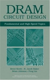 DRAM Circuit Design: Fundamental and High-Speed Topics (IEEE Press Series on Microelectronic Systems)