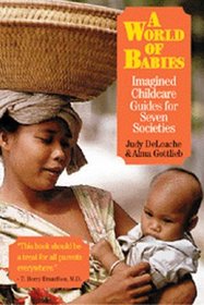A World of Babies : Imagined Childcare Guides for Seven Societies
