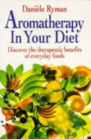 AROMATHERAPY IN YOUR DIET: DISCOVER THE THERAPEUTIC BENEFITS OF EVERYDAY FOODS