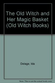 The Old Witch and Her Magic Basket (Old Witch Books)