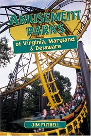 Amusement Parks of Virginia, Maryland and Delaware